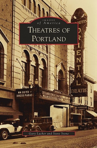 Gary Lacher, Steve Stone - Theatres of Portland, Inbunden