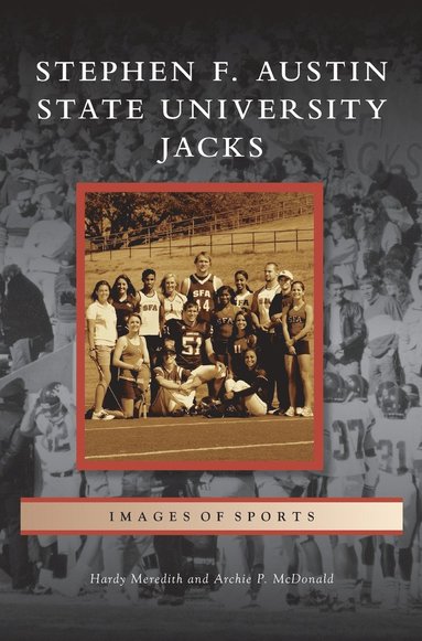 Hardy Meredith, Archie P McDonald - Stephen F. Austin State University Jacks, Inbunden