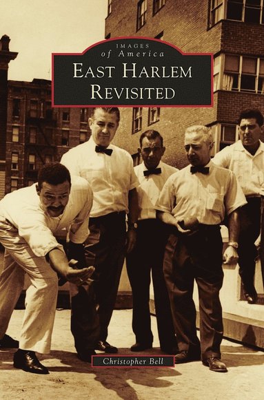 Christopher Bell - East Harlem Revisited, Inbunden