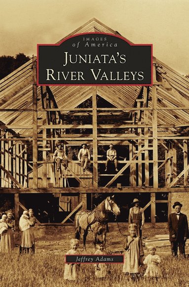Jeffrey Adams - Juniata's River Valleys, Inbunden