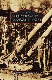 bokomslag Sumpter Valley Logging Railroads
