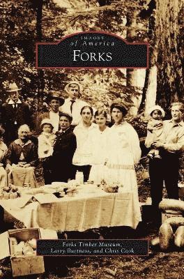 Forks Timber Museum, Larry Burtness, Chris Cook - Forks, Inbunden