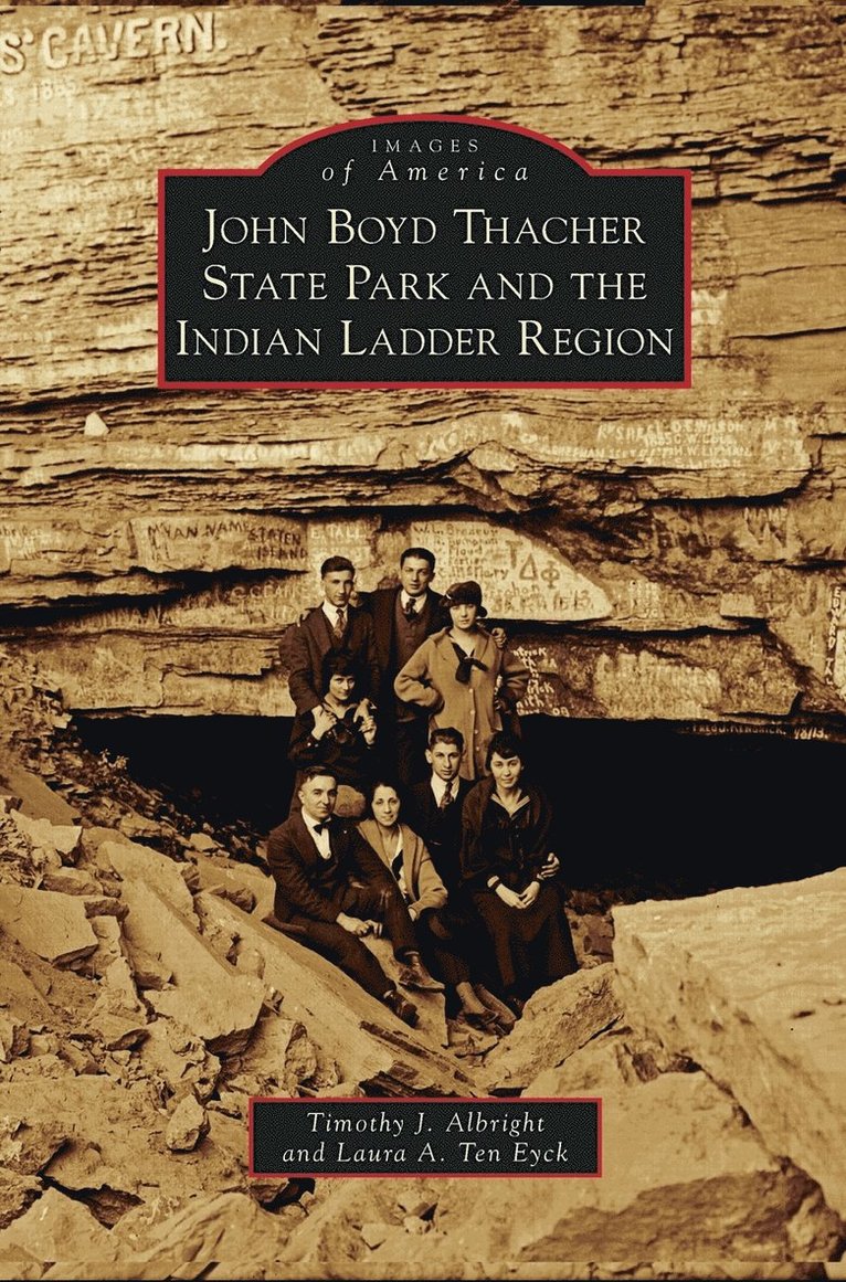 Timothy J Albright, Laura A Ten Eyck, Timothy J. Albright, Laura A. Ten Eyck - John Boyd Thacher State Park and the Indian Ladder Region, Inbunden