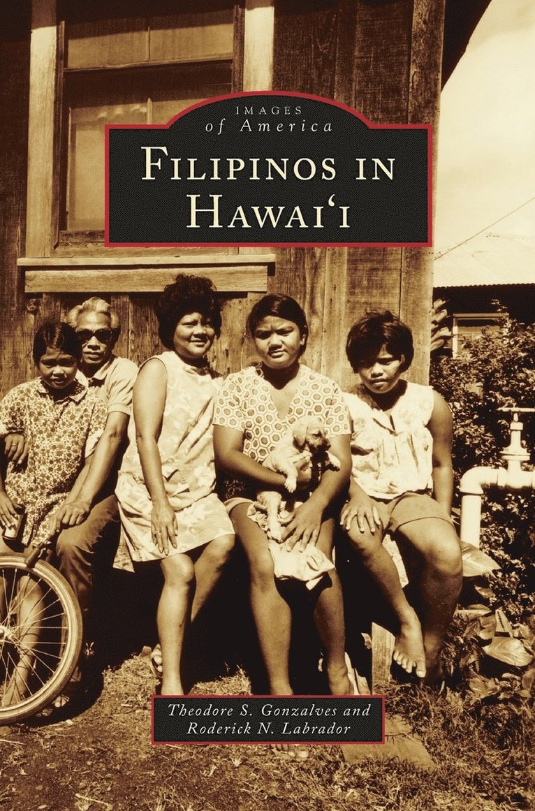 Theodore S Gonzalves, Roderick N Labrador, Theodore S. Gonzalves, Roderick N. Labrador - Filipinos in Hawai'i, Inbunden