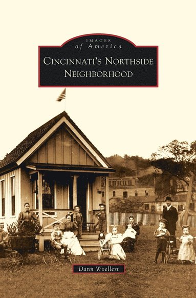Dann Woellert - Cincinnati's Northside Neighborhood, Inbunden