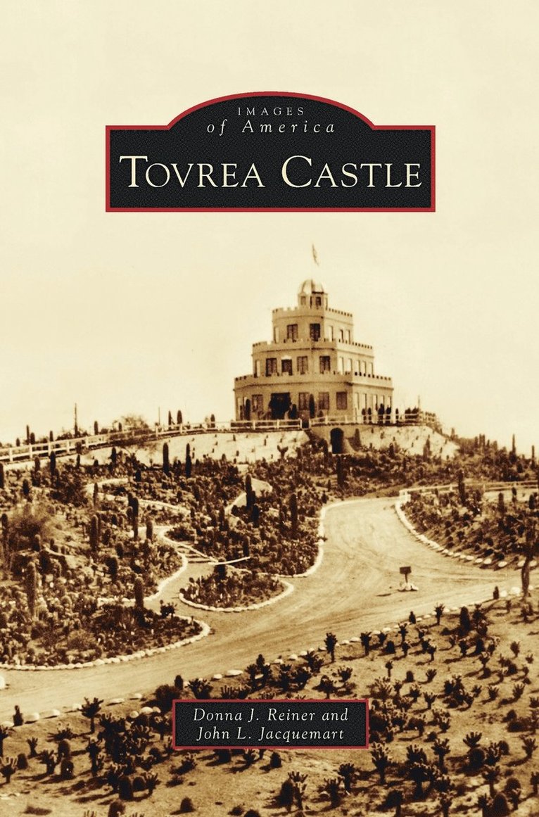 Donna J Reiner, John L Jacquemart, Donna J. Reiner, John L. Jacquemart - Tovrea Castle, Inbunden