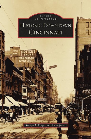 Kent Jones, Steven J Rolfes - Historic Downtown Cincinnati, Inbunden