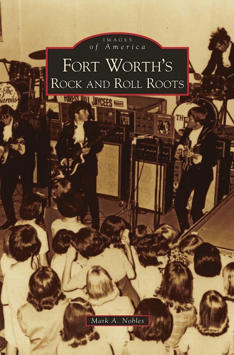 Mark A Nobles, Mark A. Nobles - Fort Worth's Rock and Roll Roots, Inbunden