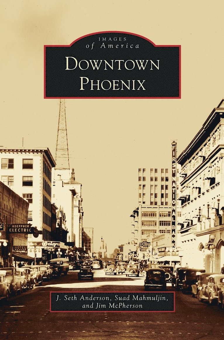 J Seth Anderson, Suad Mahmuljin, Jim McPherson, J. Seth Anderson - Downtown Phoenix, Inbunden