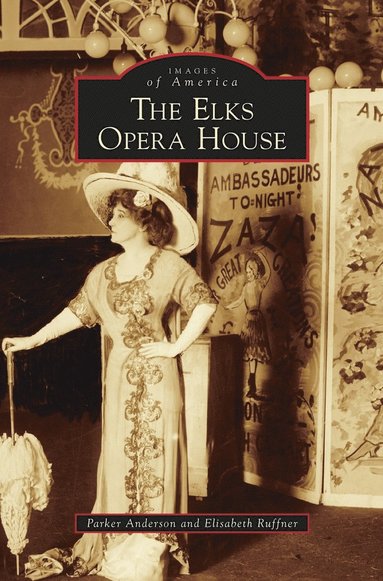 Parker Anderson, Elisabeth Ruffner - Elks Opera House, Inbunden