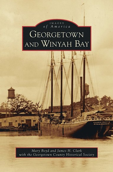James H Clark, Mary Boyd - Georgetown and Winyah Bay, Inbunden