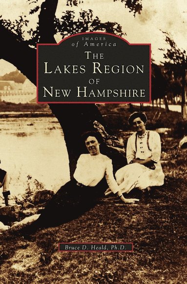Bruce D Heald - Lakes Region of New Hampshire, Inbunden