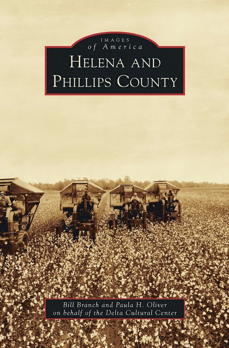 Bill Branch, Paula H Oliver, Paula H. Oliver - Helena and Phillips County, Inbunden