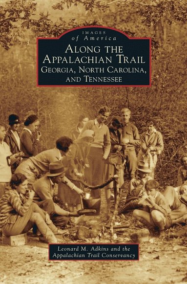 Leonard M Adkins, Appalachian Trail Conservancy - Along the Appalachian Trail, Inbunden