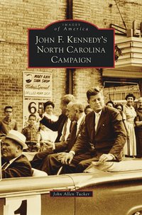 bokomslag John F. Kennedy's North Carolina Campaign