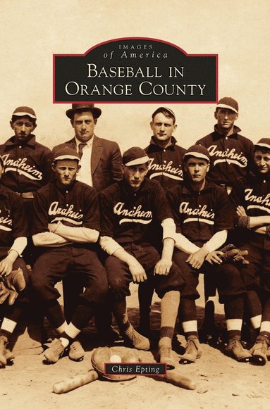 Chris Epting - Baseball in Orange County, Inbunden