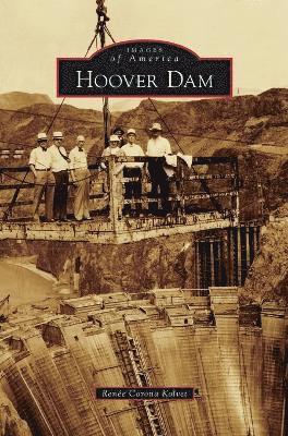Renee Corona Kolvet - Hoover Dam, Inbunden