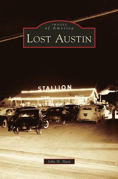 John H Slate - Lost Austin, Inbunden