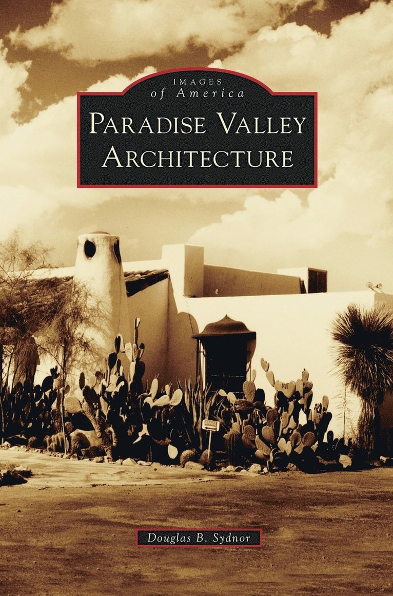 Douglas B Sydnor, Douglas B. Sydnor - Paradise Valley Architecture, Inbunden