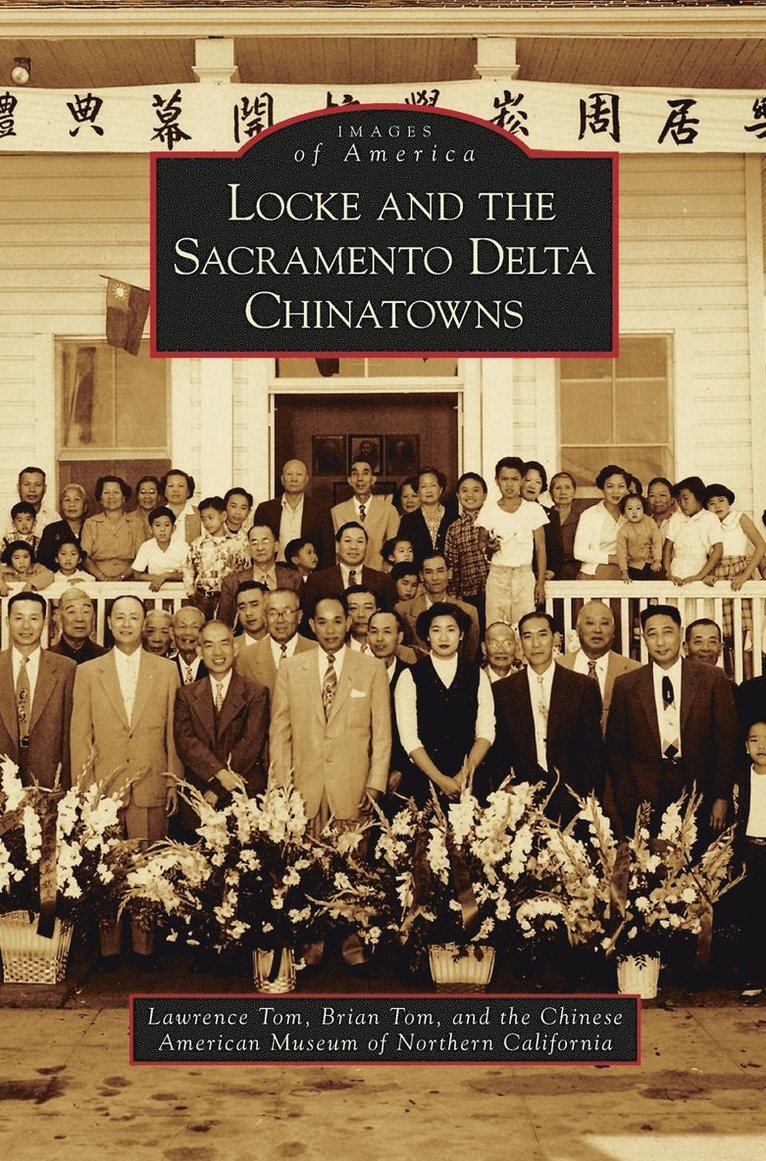 Lawrence Tom, Brian Tom, The Chinese American Museum of Northern - Locke and the Sacramento Delta Chinatowns, Inbunden
