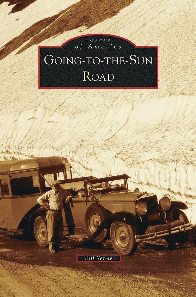 Bill Yenne - Going-To-The-Sun Road, Inbunden