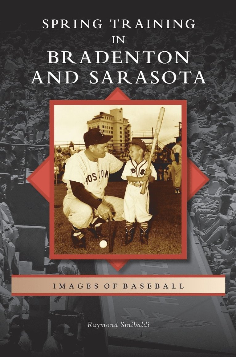 Raymond Sinibaldi - Spring Training in Bradenton and Sarasota, Inbunden