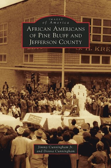 Jimmy Cunningham Jr, Donna Cunningham - African Americans of Pine Bluff and Jefferson County, Inbunden