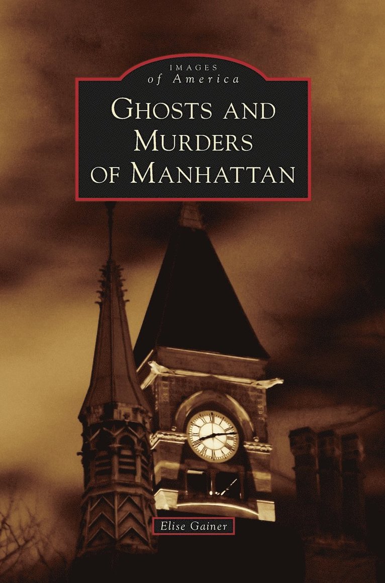 Elise Gainer - Ghosts and Murders of Manhattan, Inbunden