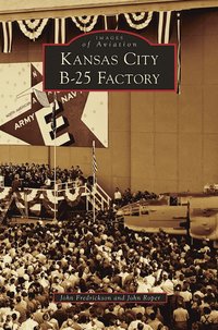 bokomslag Kansas City B-25 Factory
