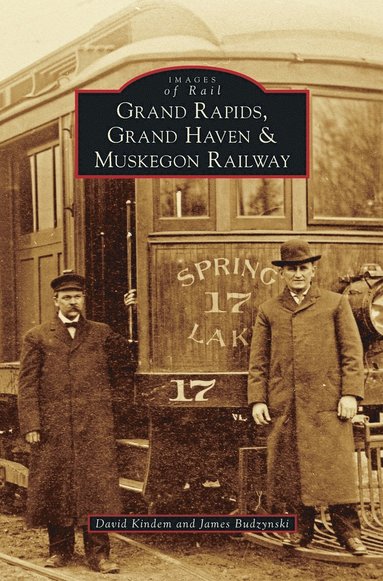 bokomslag Grand Rapids, Grand Haven, and Muskegon Railway