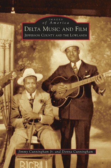Jimmy Cunningham Jr, Donna Cunningham - Delta Music and Film, Inbunden
