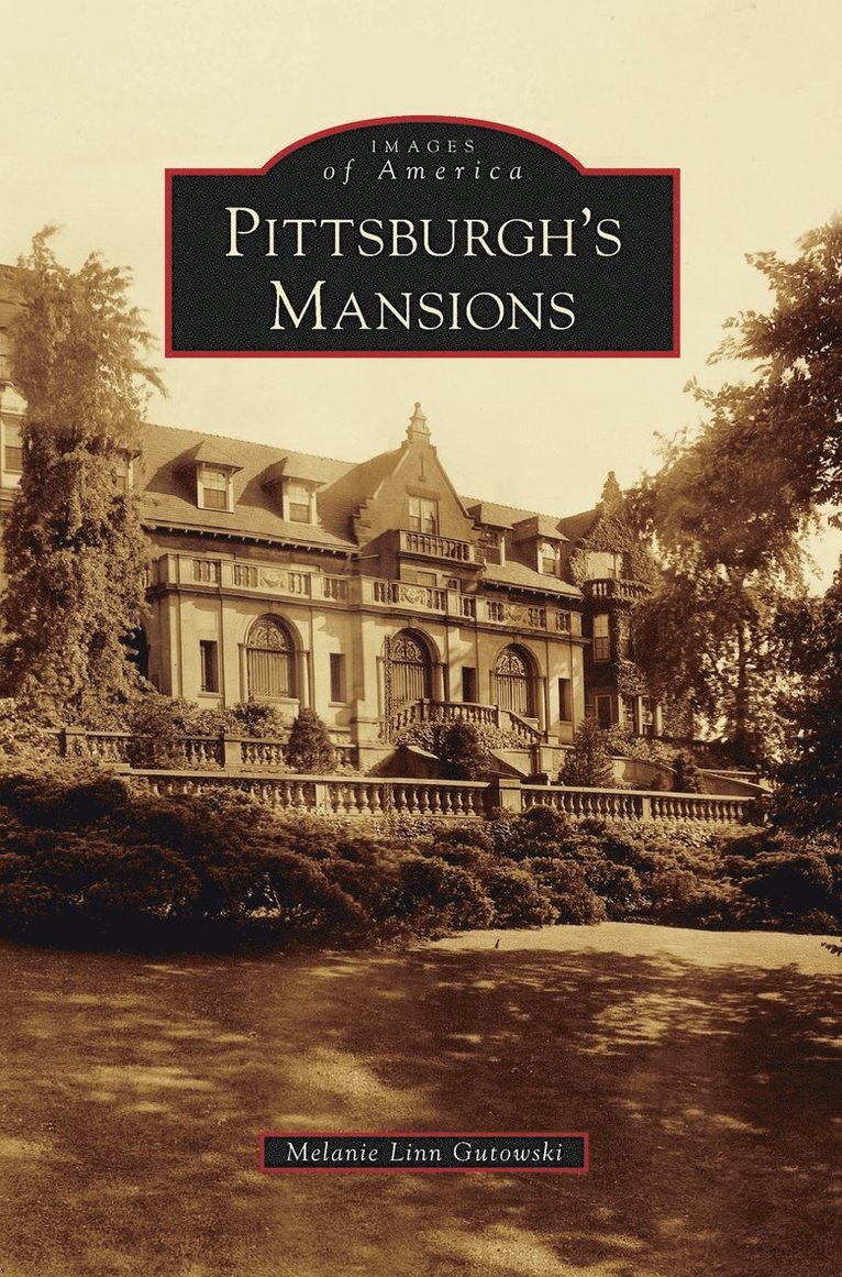Melanie Linn Gutowski - Pittsburgh's Mansions, Inbunden
