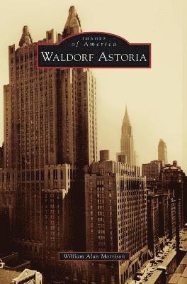 William Alan Morrison - Waldorf Astoria, Inbunden