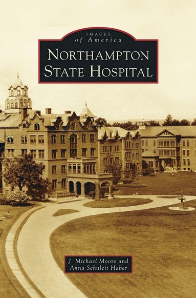 J Michael Moore, Anna Schuleit Haber - Northampton State Hospital, Inbunden