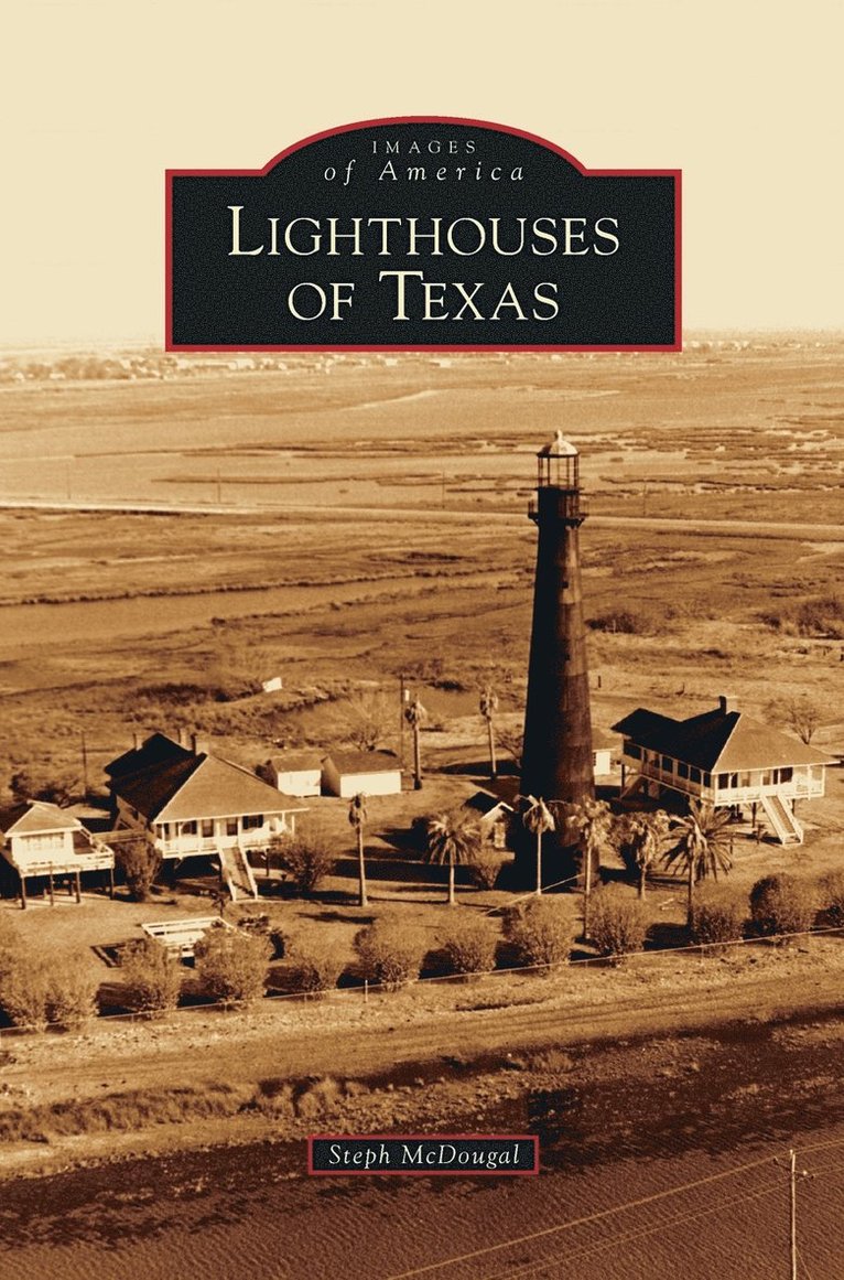 Steph McDougal - Lighthouses of Texas, Inbunden