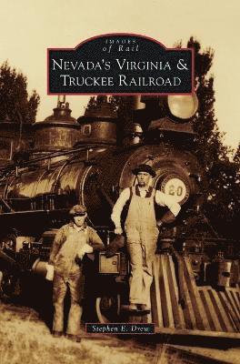 Stephen E Drew - Nevada's Virginia & Truckee Railroad, Inbunden
