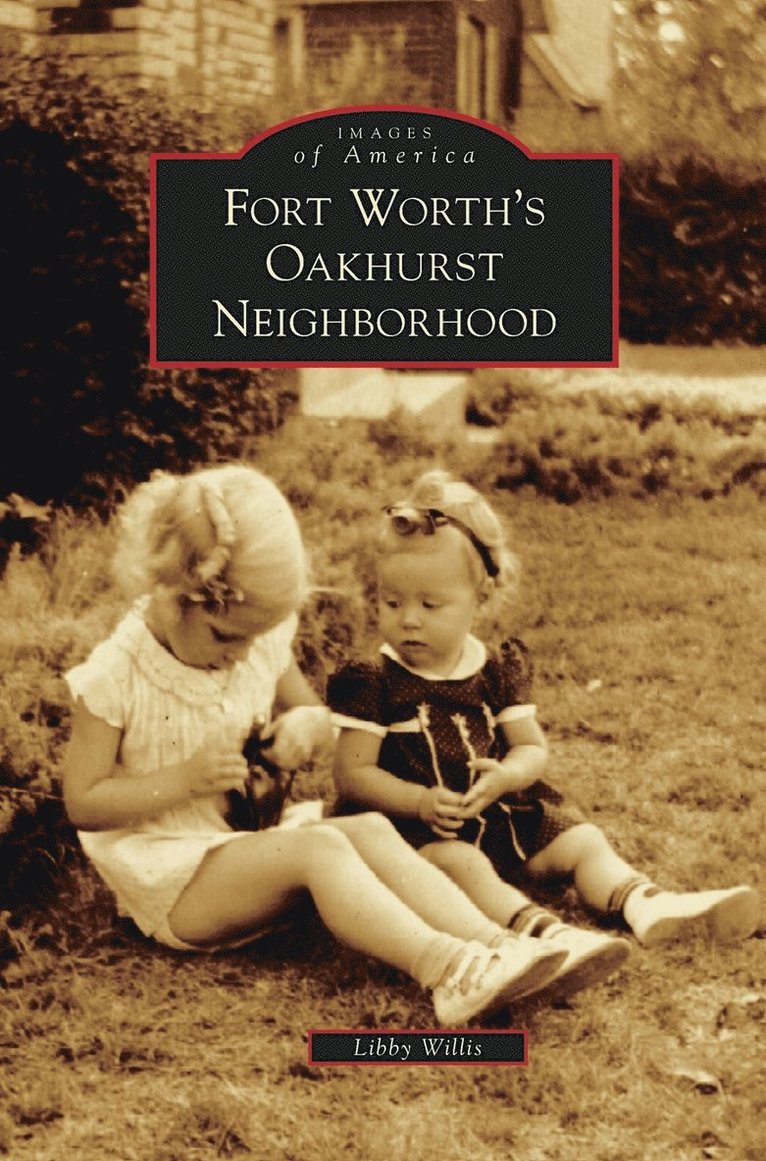 Libby Willis - Fort Worth's Oakhurst Neighborhood, Inbunden