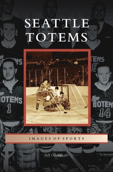Jeff Obermeyer - Seattle Totems, Inbunden