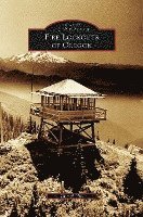 Cheryl Hill - Fire Lookouts of Oregon, Inbunden