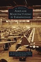 bokomslag Airplane Manufacturing in Farmingdale