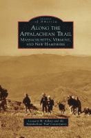 Leonard M. Adkins, Appalachian Trail Conservancy - Along the Appalachian Trail: Massachusetts, Vermont, and New Hampshire, Inbunden