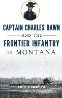 bokomslag Captain Charles Rawn and the Frontier Infantry in Montana