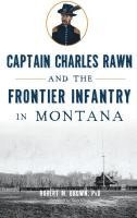 bokomslag Captain Charles Rawn and the Frontier Infantry in Montana