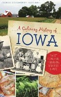 bokomslag A Culinary History of Iowa: Sweet Corn, Pork Tenderloins, Maid-Rites & More