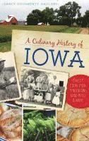 bokomslag A Culinary History of Iowa: Sweet Corn, Pork Tenderloins, Maid-Rites & More