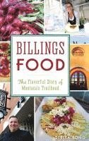 bokomslag Billings Food: The Flavorful Story of Montana's Trailhead