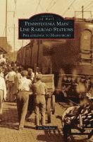 bokomslag Pennsylvania Main Line Railroad Stations: Philadelphia to Harrisburg