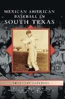 bokomslag Mexican American Baseball in South Texas