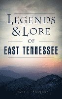 bokomslag Legends & Lore of East Tennessee