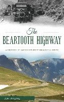 bokomslag The Beartooth Highway: A History of America S Most Beautiful Drive